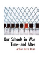 Our Schools in War Time--And After