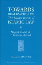 Towards Realization of the Higher Intents of Islamic Law