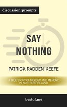 Summary: "Say Nothing: A True Story of Murder and Memory in Northern Ireland" by Patrick Radden Keefe Discussion Prompts