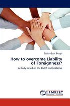 How to Overcome Liability of Foreignness?