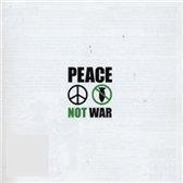 Peace Not War