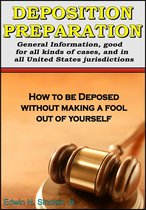 Deposition Preparation: For All Kinds of Cases, in All Jurisdictions