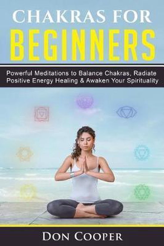 Chakra Healing, Understanding, Balancing and Healing the Chakras