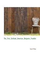 The First Givilized American Benjamin Franklin