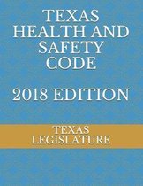 Texas Health and Safety Code 2018 Edition