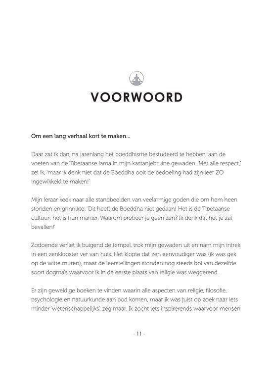Voorwoord. Daar zat ik dan, na jarenlang het boeddhisme bestudeerd te hebben, aan de voeten van de Tibetaanse lama in mijn kastanjebruine gewaden.