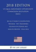 2011-04-15 Energy Conservation Program - Test Procedures for Walk-In Coolers and Walk-In Freezers - Final Rule (Us Energy Efficiency and Renewable Energy Office Regulation) (Eere) (2018 Editi