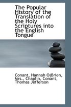 The Popular History of the Translation of the Holy Scriptures Into the English Tongue