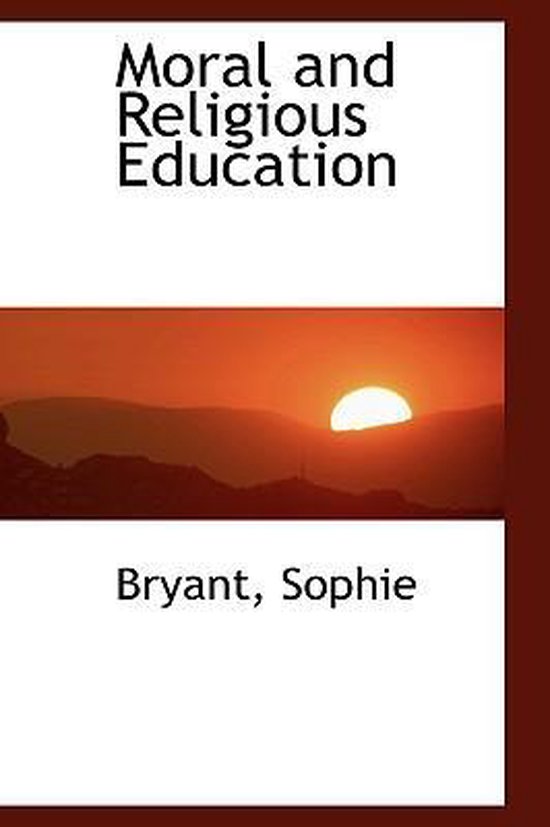 Moral and Religious Education, Bryant Sophie 9781110395033 Boeken
