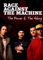 Rage Against the Machine: The Power & the Glory