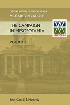 THE Campaign in Mesopotamia Vol I. Official History of the Great War Other Theatres