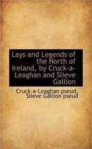 Lays and Legends of the North of Ireland, by Cruck-A-Leaghan and Slieve Gallion