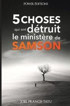 5 Choses Qui Ont D truit Le Minist re de Samson