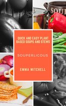 Souperlicous-Quick and Easy Plant Based Soups and Stews