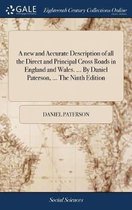 A new and Accurate Description of all the Direct and Principal Cross Roads in England and Wales. ... By Daniel Paterson, ... The Ninth Edition