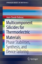 SpringerBriefs in Materials - Multicomponent Silicides for Thermoelectric Materials