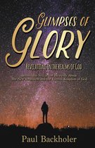 Glimpses of Glory, Revelations in the Realms of God