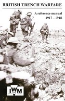 BRITISH TRENCH WARFARE 1917-1918. A Reference Manual
