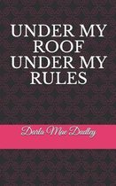 Under My Roof Under My Rules