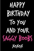 Happy Birthday to You and Your Saggy Boobs