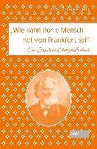 "Wie kann nor e Mensch net von Frankfort sei"