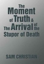 The Moment of Truth & the Arrival of the Stupor of Death