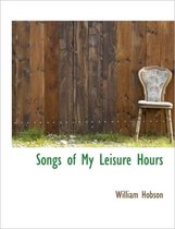Songs of My Leisure Hours