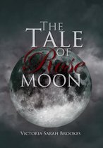 The Tale of Rose Moon