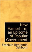 New Hampshire; An Epitome of Popular Government