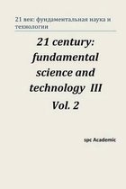 21 Century: Fundamental Science and Technology III. Vol 2.