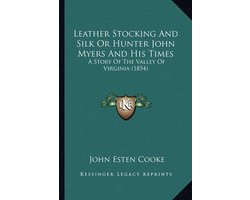 Leather Stocking and Silk or Hunter John Myers and His Times
