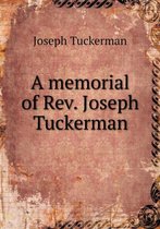 A Memorial of Rev. Joseph Tuckerman