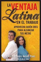 La Ventaja Latina en el Trabajo/ Latino Advantage in the Workplace