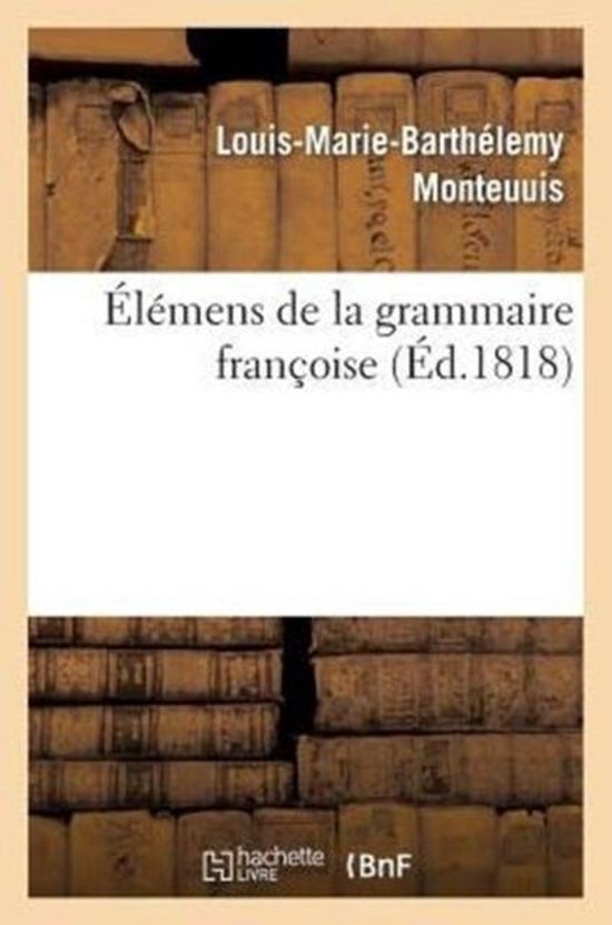 Langues Élémens de la Grammaire Françoise (Troisième Édition