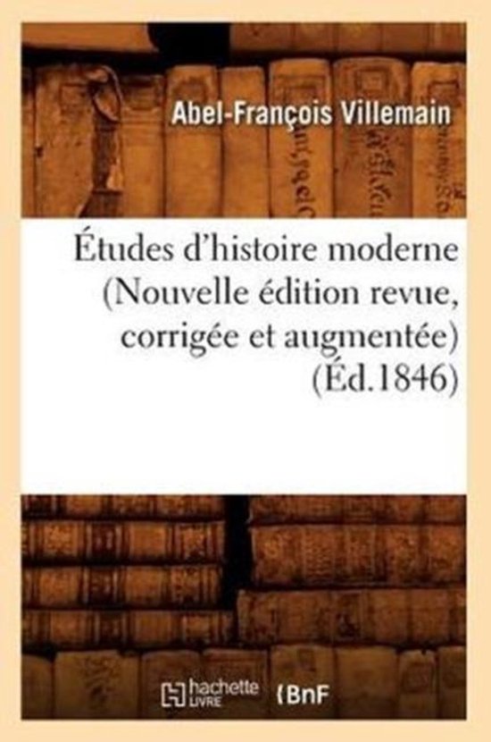 �tudes d'Histoire Moderne (Nouvelle �dition Revue, Corrig�e Et Augment�e) (�d.1846)