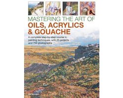 Mastering the Art of Oils, Acrylics & Gouache