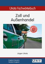 Utrata Fachwörterbücher 7 - Utrata Fachwörterbuch: Zoll und Außenhandel Englisch-Deutsch
