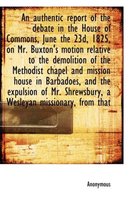 An Authentic Report of the Debate in the House of Commons, June the 23d, 1825, on Mr. Buxton's Motio