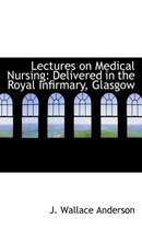 Lectures on Medical Nursing