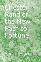 Chester Rand or the New Path to Fortune