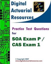 Practice Test Questions for Soa Exam P / Cas Exam 1