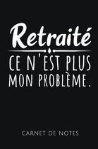 Retrait Ce n'Est Plus Mon Probl me Carnet de Notes