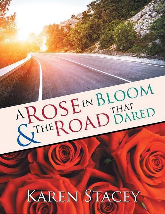 A Rose in Bloom & the Road That Dared