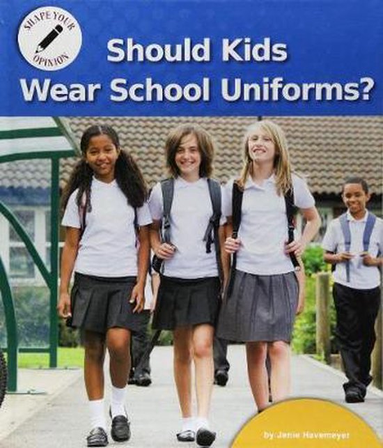 Should Kids Wear School Uniforms? 9781684042012 Janie Havemeyer