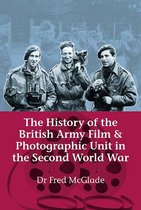 Helion Studies in Military History - The History of the British Army Film and Photographic Unit in the Second World War
