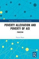 Routledge Studies in Development and Society - Poverty Alleviation and Poverty of Aid