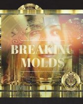Breaking Molds