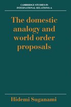 Cambridge Studies in International RelationsSeries Number 6-The Domestic Analogy and World Order Proposals