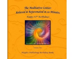 Happy 47th Birthday! Relaxed & Rejuvenated in 10 Minutes Volume Two