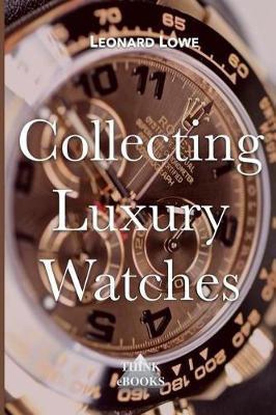 Luxury Watches- Collecting Luxury Watches (Color) - cover